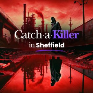 Catch a Killer: An Immersive Murder Mystery Experience in Sheffield at Devonshire Green, Sheffield, United Kingdom eUKs.com Special Offers, Deals & Discounts in UK & Ireland